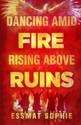 Dancing Amid Fire, Rising Above Ruins 8269453218 Book Cover