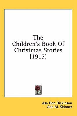 The Children's Book Of Christmas Stories (1913) 0548987645 Book Cover