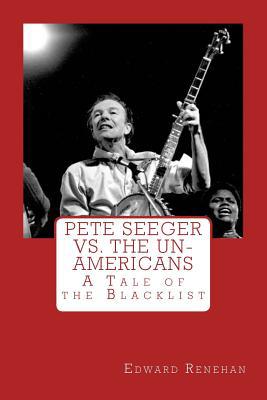 Pete Seeger vs. The Un-Americans: A Tale of the... 0615998135 Book Cover