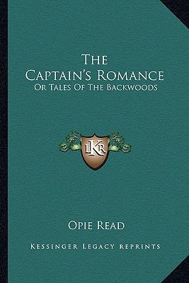 The Captain's Romance: Or Tales Of The Backwoods 1163239402 Book Cover