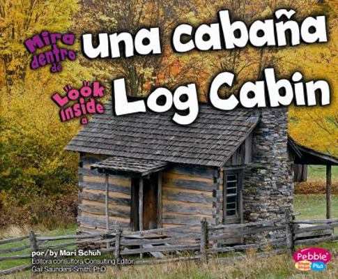 Mira Dentro de Una Cabaña/Look Inside a Log Cabin [Spanish] 1429669098 Book Cover