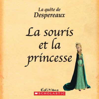 Qu?te de Despereaux La La Souris Et La Princesse [French] 0545988527 Book Cover