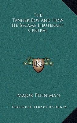 The Tanner Boy and How He Became Lieutenant Gen... 116335757X Book Cover