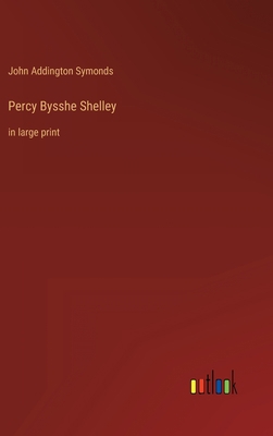 Percy Bysshe Shelley: in large print 3368332775 Book Cover