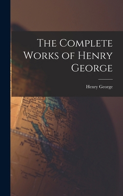 The Complete Works of Henry George 1018972358 Book Cover