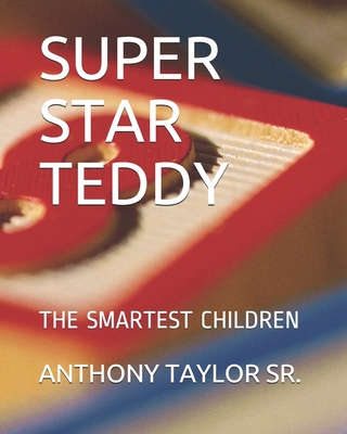 Super Star Teddy: The Smartest Children B0917P54B8 Book Cover