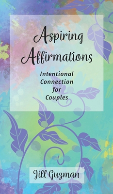 Aspiring Affirmations: Intentional Connection f... B0DRWF8YVJ Book Cover