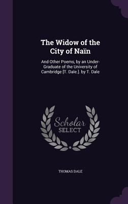 The Widow of the City of Naïn: And Other Poems,... 135850377X Book Cover