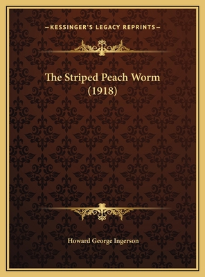 The Striped Peach Worm (1918) 1169410618 Book Cover