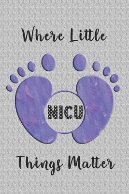 NICU Where Little Things Matter: A Neonatal Int... 1095551868 Book Cover