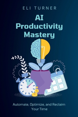 AI Productivity Mastery: Automate, Optimize, an...            Book Cover