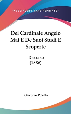 del Cardinale Angelo Mai E de Suoi Studi E Scop... [Italian] 1160543917 Book Cover