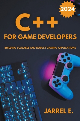 C++ for Game Developers: Building Scalable and ... B0CQ7QLMJ7 Book Cover