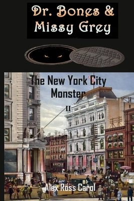 Dr. Bones & Missy Grey: The New York City Monst... 1945385294 Book Cover