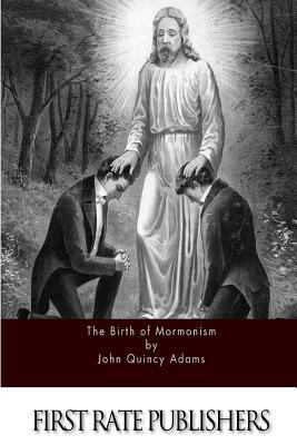 The Birth of Mormonism 1523472669 Book Cover