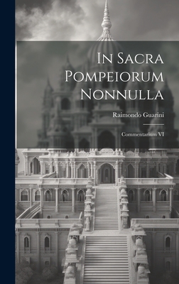 In sacra Pompeiorum nonnulla: Commentarium VI [Latin] 1020936096 Book Cover