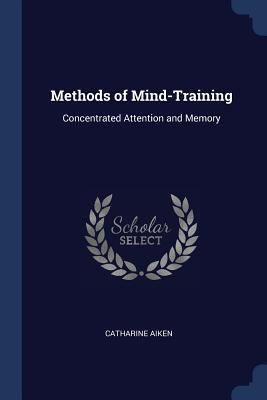 Methods of Mind-Training: Concentrated Attentio... 1376395851 Book Cover