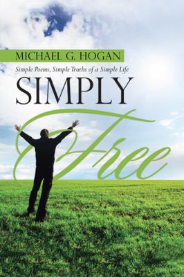 Simply Free: Simple Poems, Simple Truths of a S... 1458221369 Book Cover