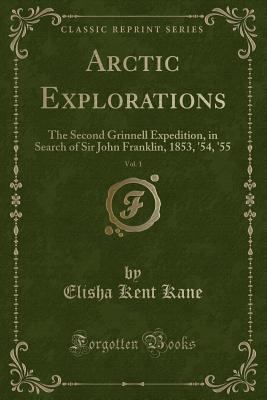 Arctic Explorations, Vol. 1: The Second Grinnel... 1331876222 Book Cover