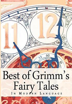 The Best of Grimm's Fairy Tales: In Modern Lang... 0982445458 Book Cover