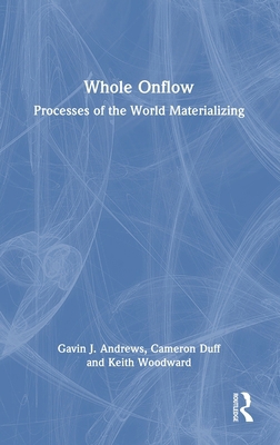 Whole Onflow: Processes of the World Materializing 1032197927 Book Cover
