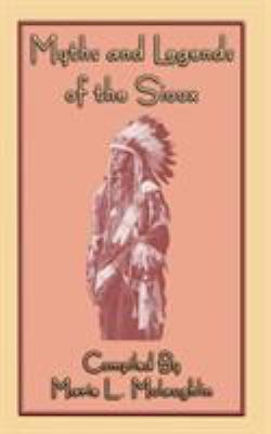 Myths and Legends of the Sioux - 38 Sioux Folk ... 1909302619 Book Cover