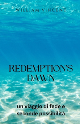Redemption's Dawn: un viaggio di fede e seconde... [Italian] B0DRZ6CVDV Book Cover