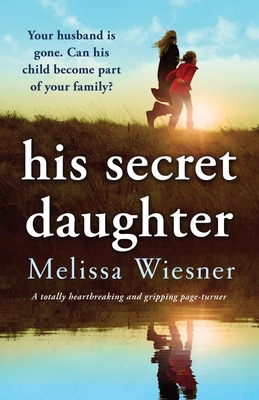 His Secret Daughter: A totally heartbreaking an... 1803148519 Book Cover