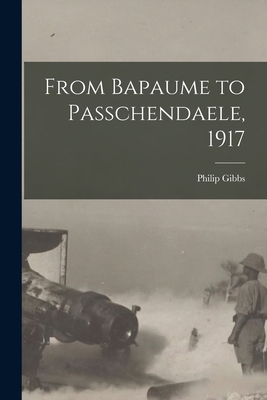 From Bapaume to Passchendaele, 1917 101390804X Book Cover