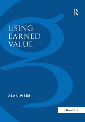 Using Earned Value: A Project Manager's Guide 1138255726 Book Cover