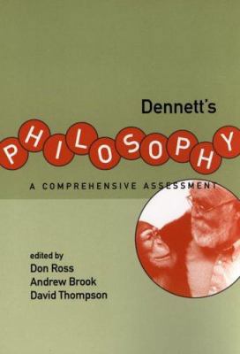 Dennett's Philosophy: A Comprehensive Assessment 0262182009 Book Cover
