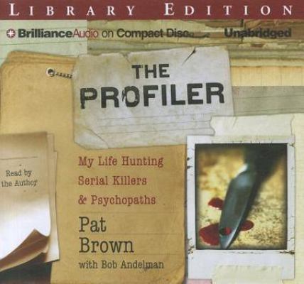 The Profiler: My Life Hunting Serial Killers & ... 145585865X Book Cover