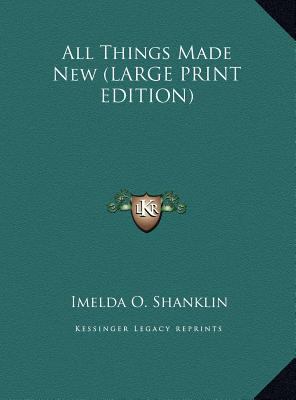 All Things Made New [Large Print] 1169951228 Book Cover