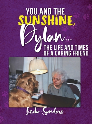 You and the Sunshine, Dylan...The Life and Time... 1638673853 Book Cover