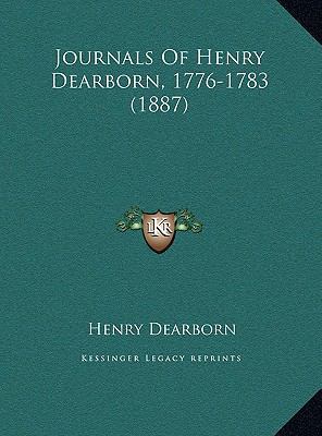 Journals Of Henry Dearborn, 1776-1783 (1887) 1169556159 Book Cover