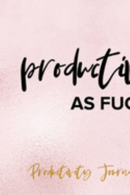 Productive As Fuck: Productivity Planner Notebook Journal Composition Blank Lined Diary Notepad 120 Pages Paperback Glitter