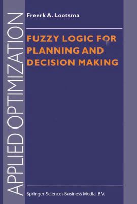 Fuzzy Logic for Planning and Decision Making 1441947795 Book Cover