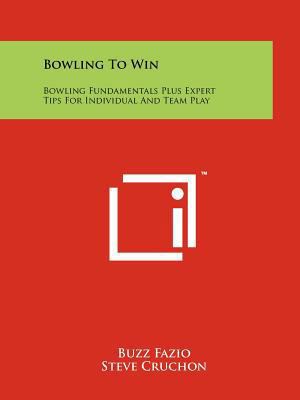 Bowling To Win: Bowling Fundamentals Plus Exper... 1258179210 Book Cover