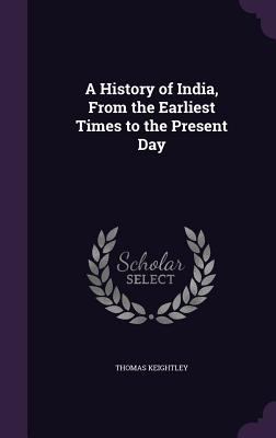 A History of India, From the Earliest Times to ... 1358701067 Book Cover