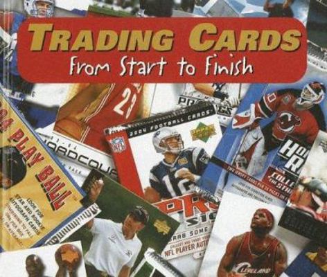 Trading Cards: From Start to Finish 1410303748 Book Cover