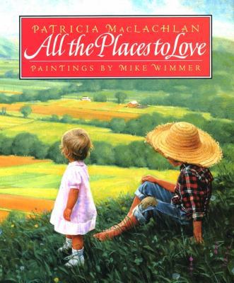 All the Places to Love 0060210990 Book Cover