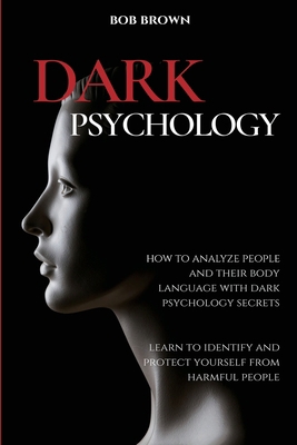 Dark Psychology: How to analyze people and thei... 1914128117 Book Cover