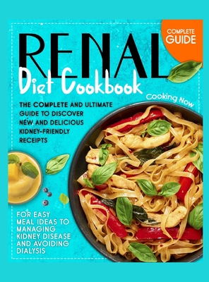Renal Diet Cookbook: The Complete and Ultimate ... 1802100431 Book Cover