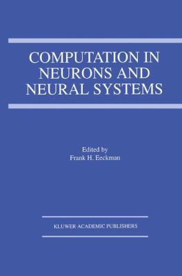 Computation in Neurons and Neural Systems 1461361699 Book Cover