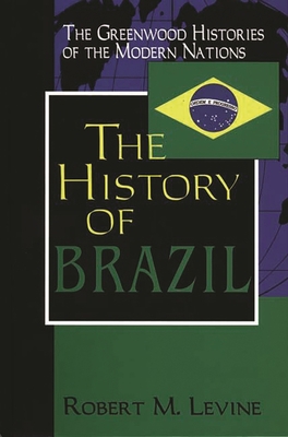 The Hisory of Brazil 0313303908 Book Cover