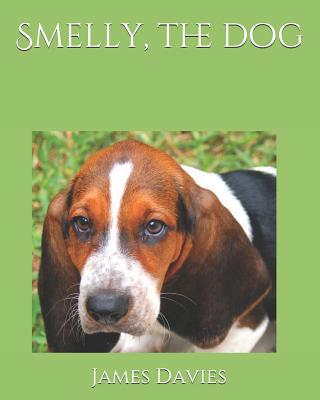 Smelly, the dog 1093297972 Book Cover