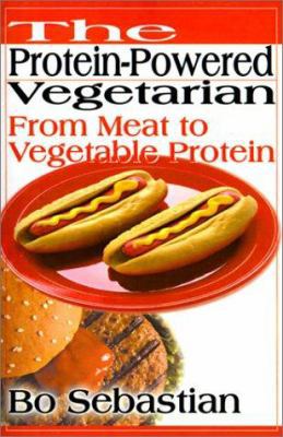 The Protein-Powered Vegetarian: From Meat to Ve... 059513274X Book Cover