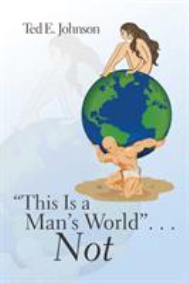 "This Is a Man's World" . . . Not 1543448321 Book Cover