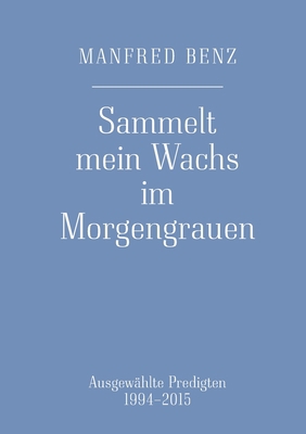 Sammelt mein Wachs im Morgengrauen: Ausgewählte... [German] 3753404152 Book Cover
