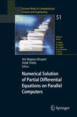 Numerical Solution of Partial Differential Equations on Parallel Computers (Lecture Notes in Computational Science and Engineering)